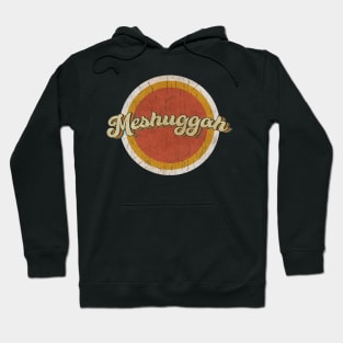 circle vintage Meshuggah Hoodie